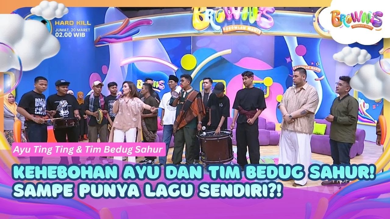 Kehebohan Ayu dan Tim Bedug Sahur!  SAMPE PUNYA LAGU SENDIRI?! - BROWNIS (19/3/26) P1