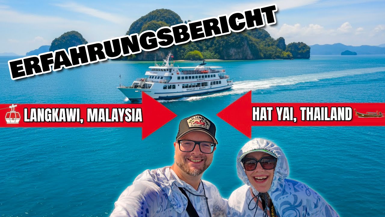 Mit der FÄHRE von MALAYSIA nach THAILAND – So lief's wirklich! TRIPREPORT 🇲🇾➡️🇹🇭
