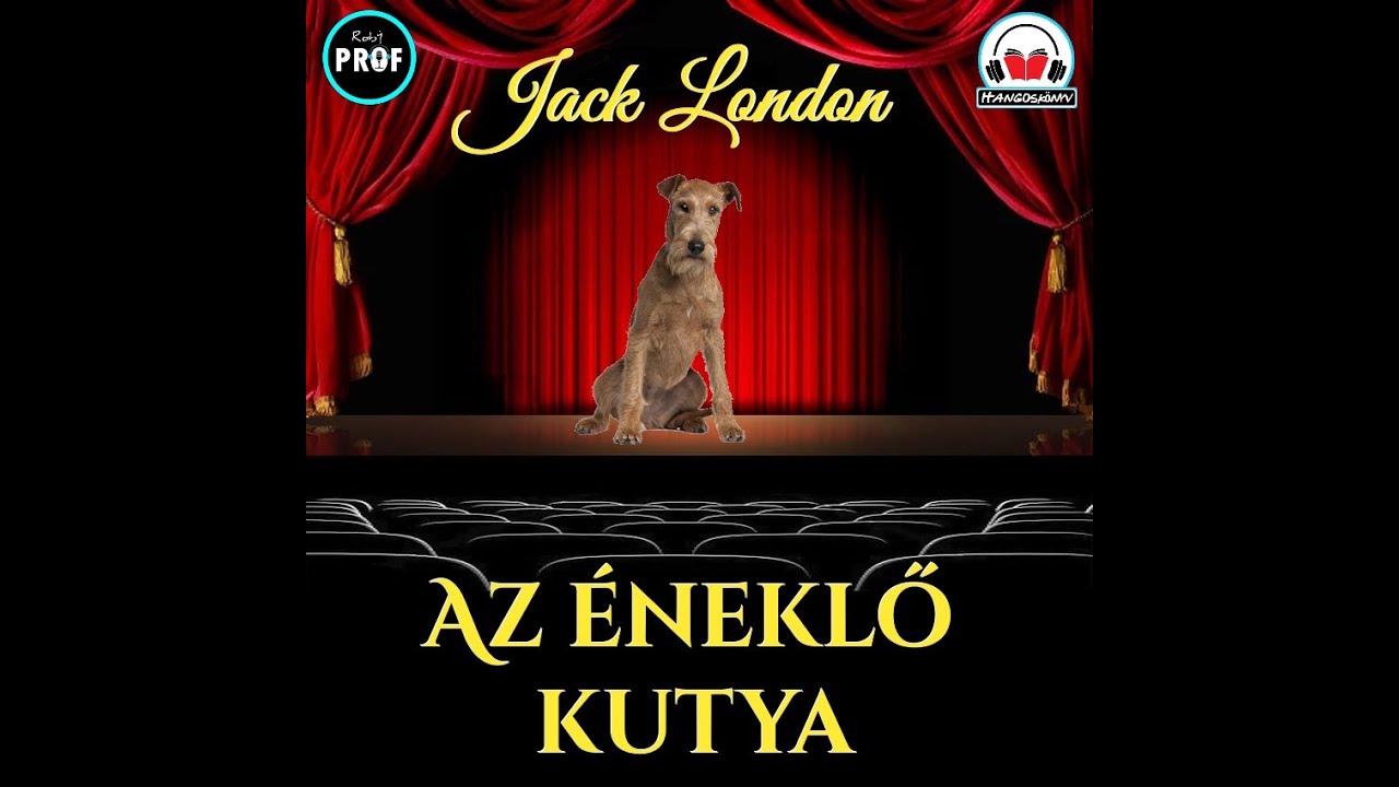 JACK LONDON - AZ ÉNEKLŐ KUTYA