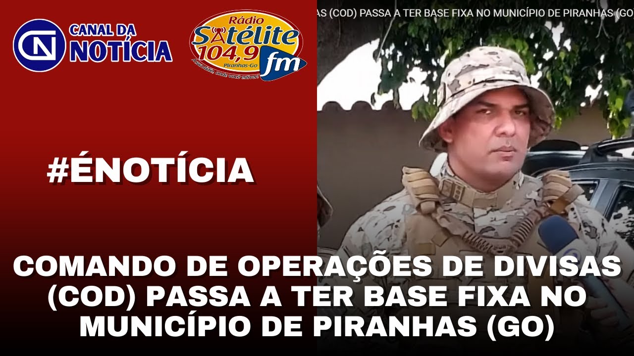 COMANDO DE OPERAÇÕES DE DIVISAS (COD) PASSA A TER BASE FIXA NO MUNICÍPIO DE PIRANHAS (GO)
