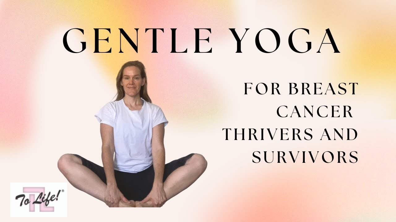 Gentle Yoga for Breast Cancer Thrivers and Survivors