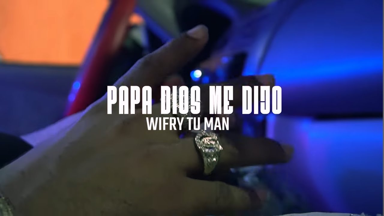 WILFRY TU MAN - PAPA DIOS ME DIJO ( VIDEO OFFICIAL )