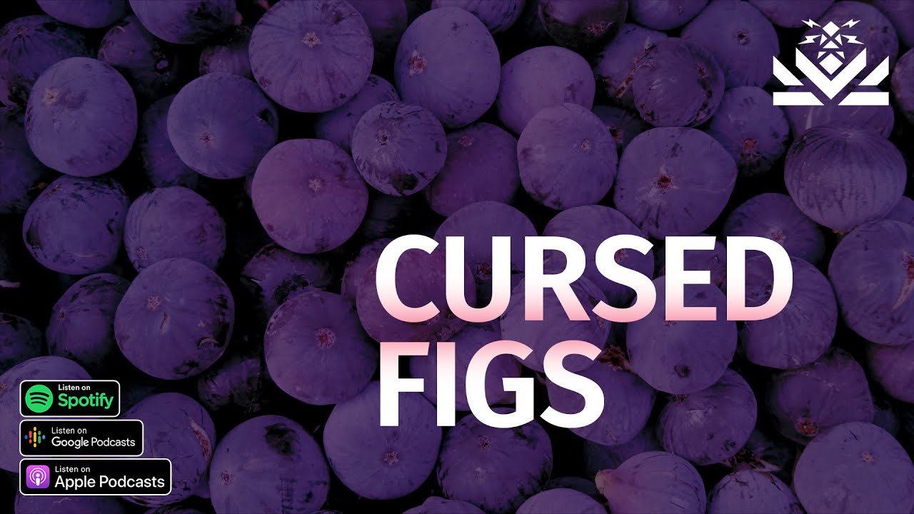 🍇 Cursed Figs