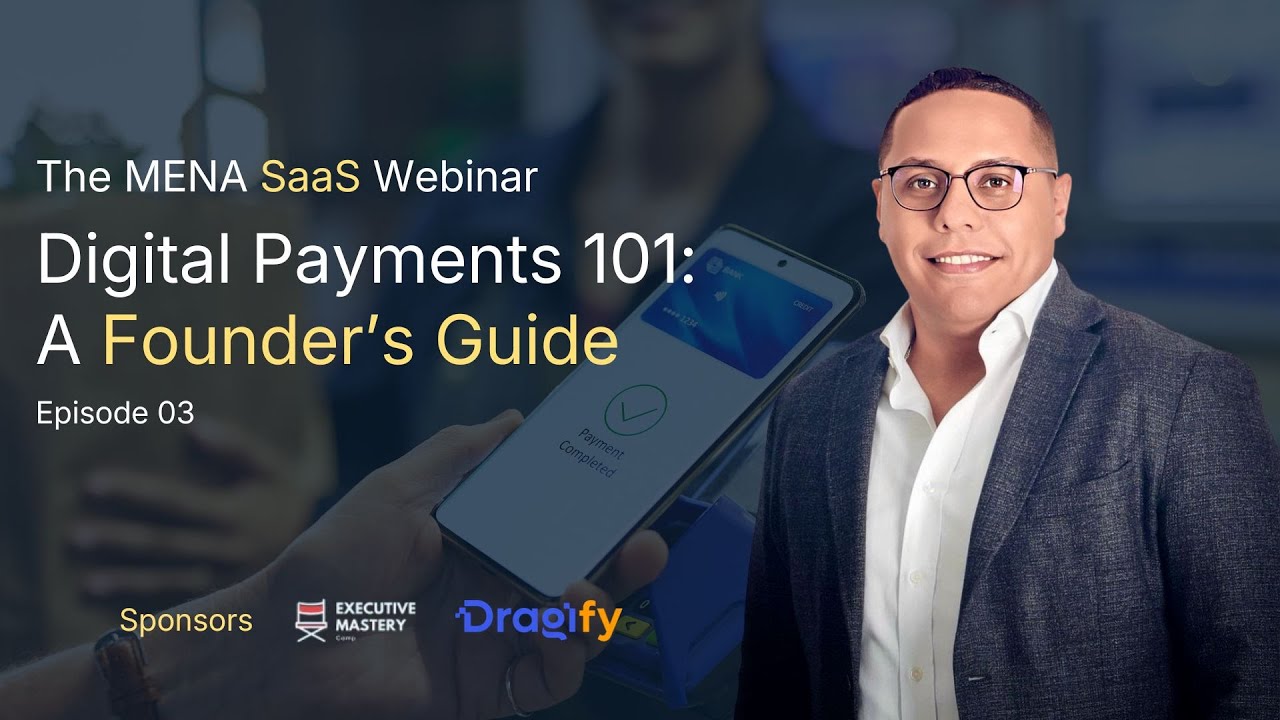 Digital Payments 101: A Founder’s Guide - MENA SaaS Webinar (03)