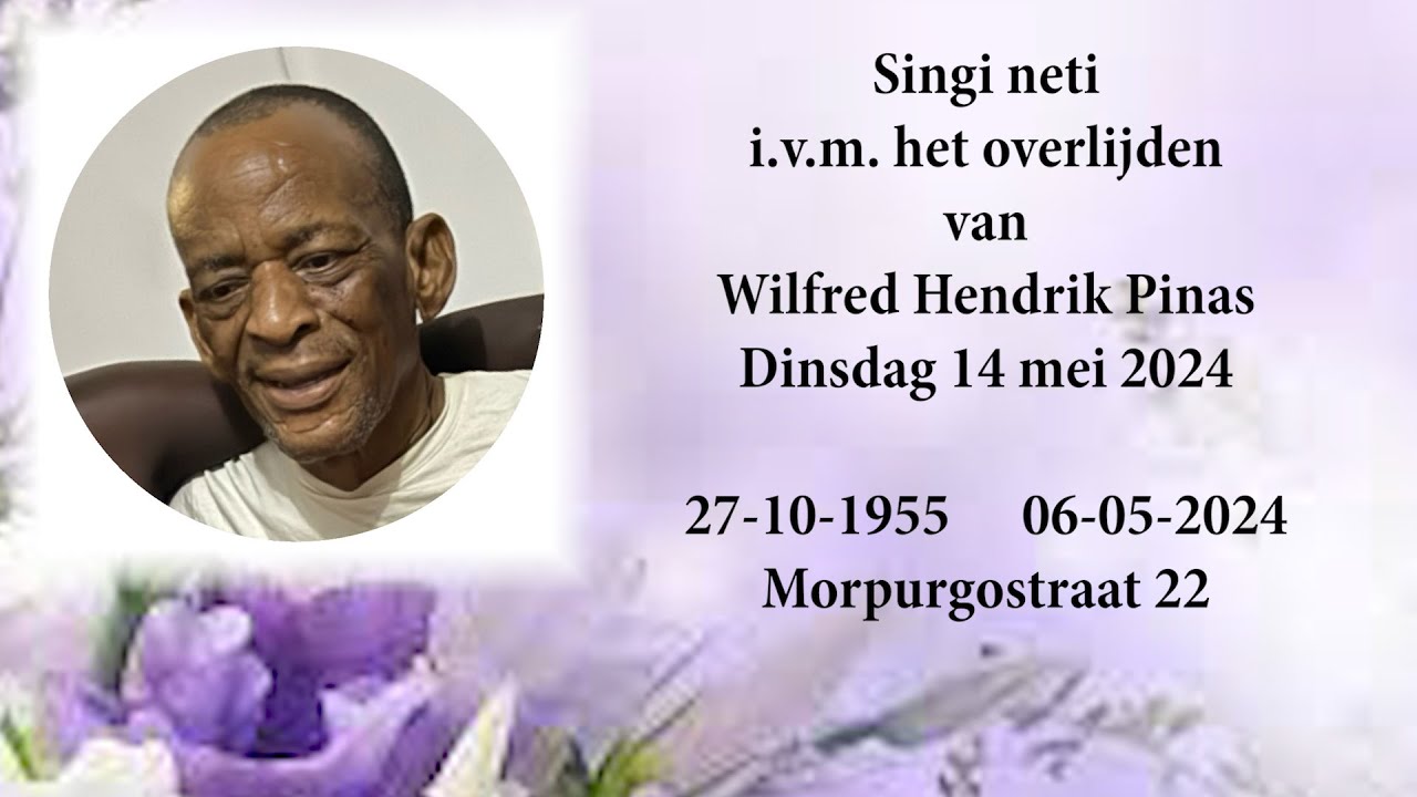 Singi neti i.v.m. het overlijden van Wilfred Hendrik Pinas. Dinsdag 14 mei 2024.
