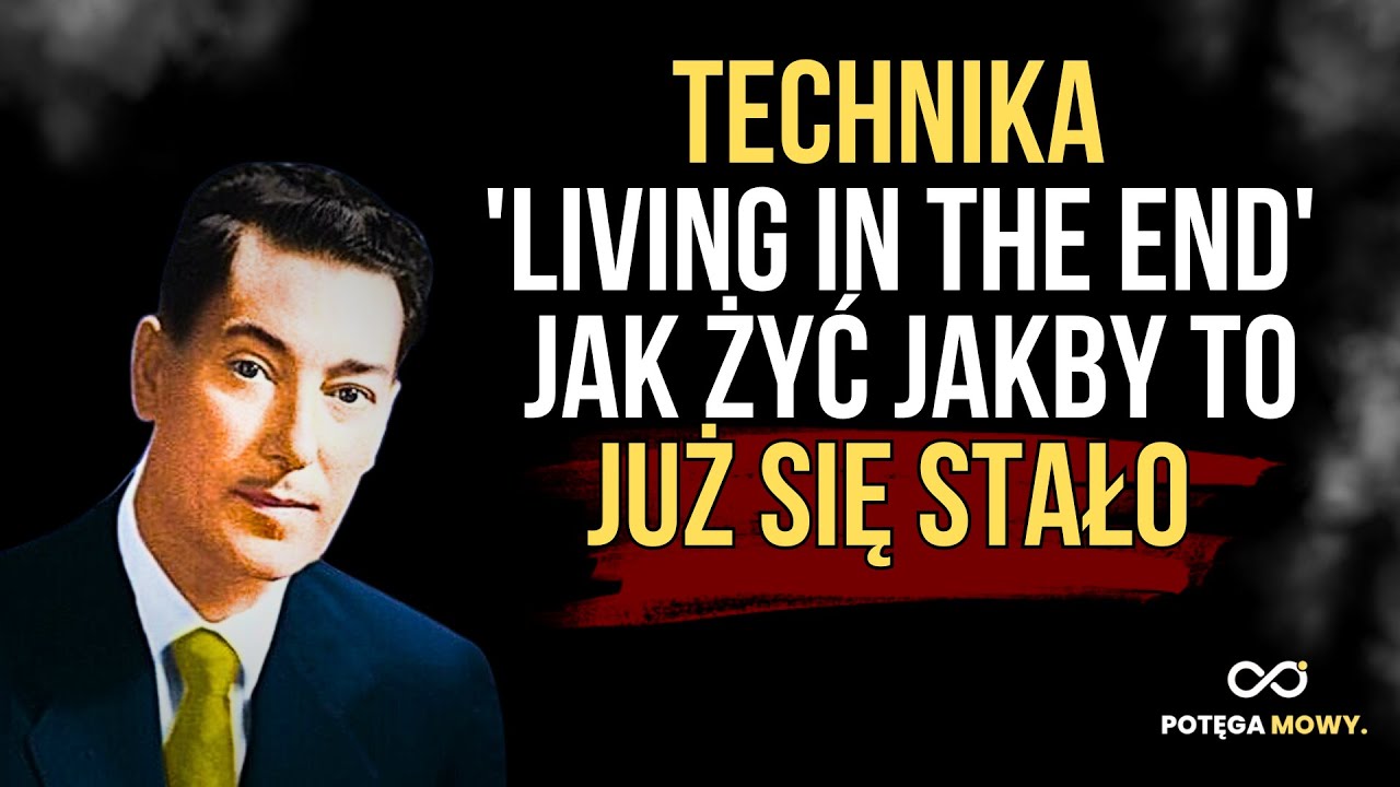 JAK STOSOWAĆ TECHNIKĘ 'LIVING IN THE END' I ŻYĆ JAKBY TO JUŻ SIĘ STAŁO? | Neville Goddard