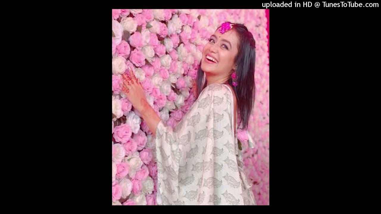 neha kakkar song new dj 100%