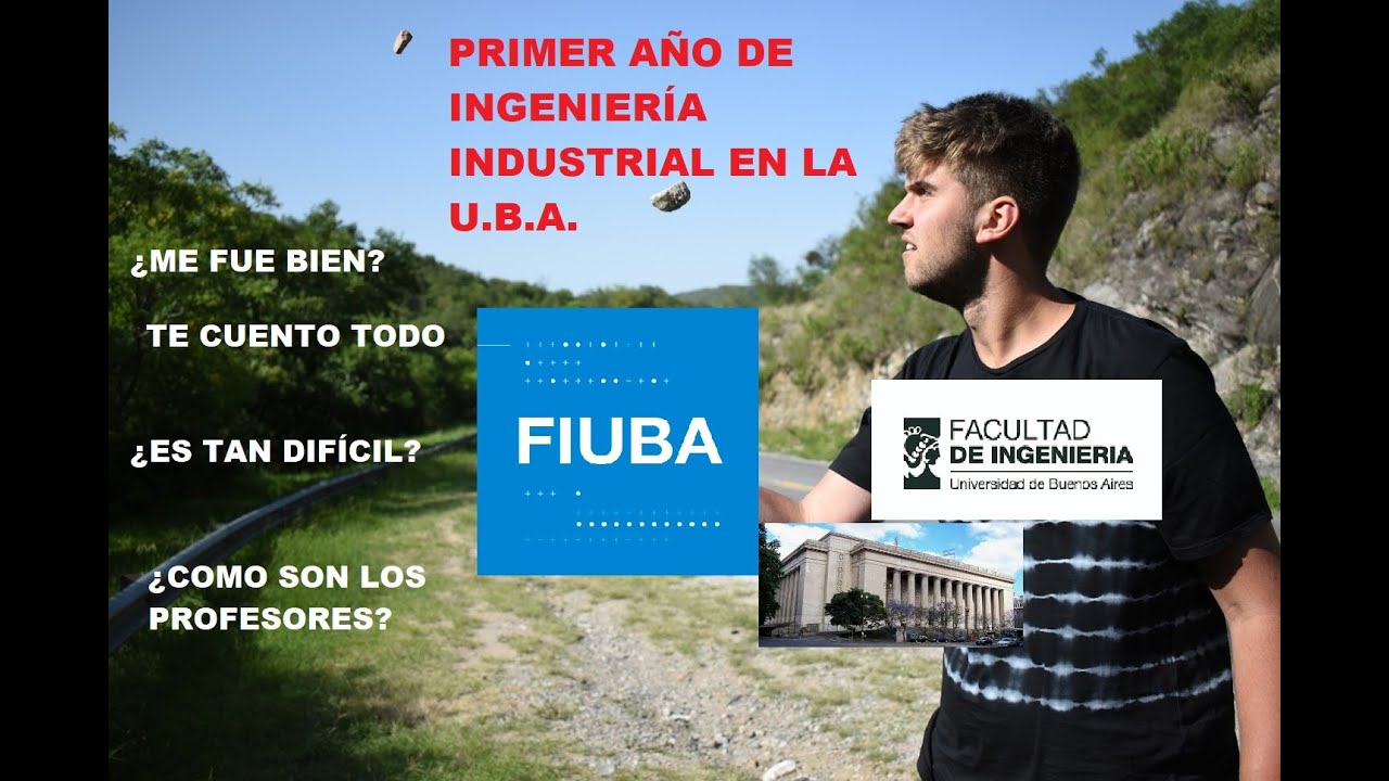 Mi primer año en Ingeniería Industrial | ¿Es difícil? | ¿Que me recomiendas? | ¿Como es la U.B.A.?