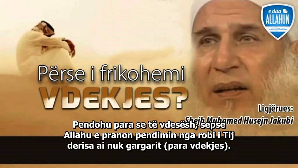 Përse i frikohemi vdekjes?! Shejh Muhamed Husejn Jakub