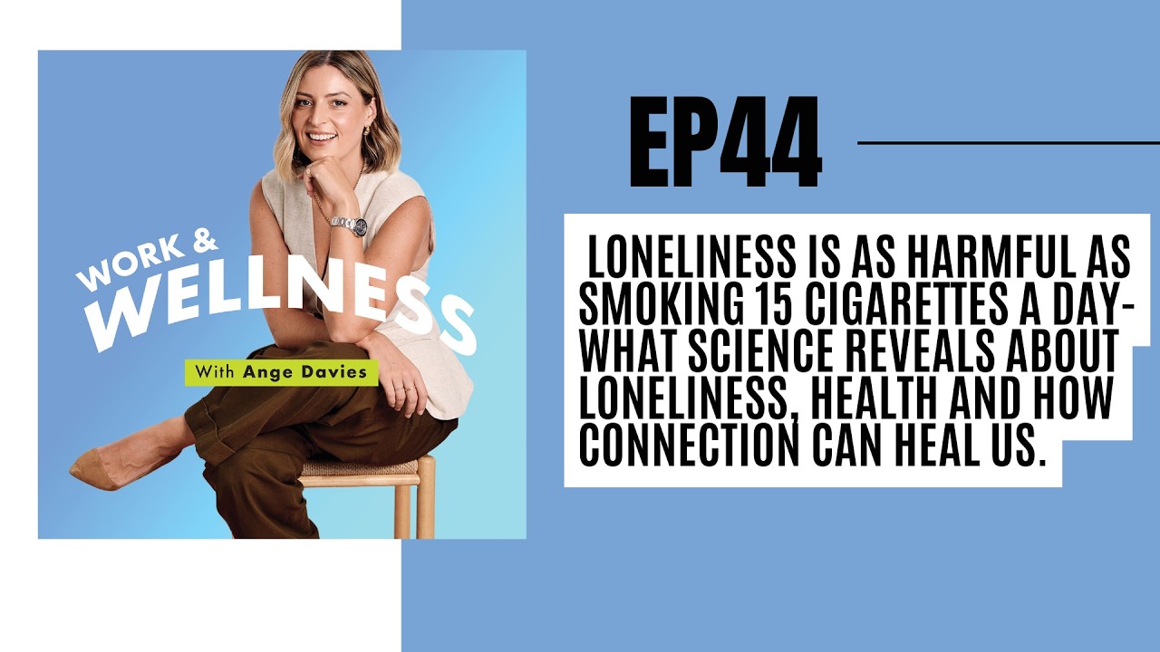 EP 44: Loneliness as Harmful as Smoking - Loneliness, health and healing through connection