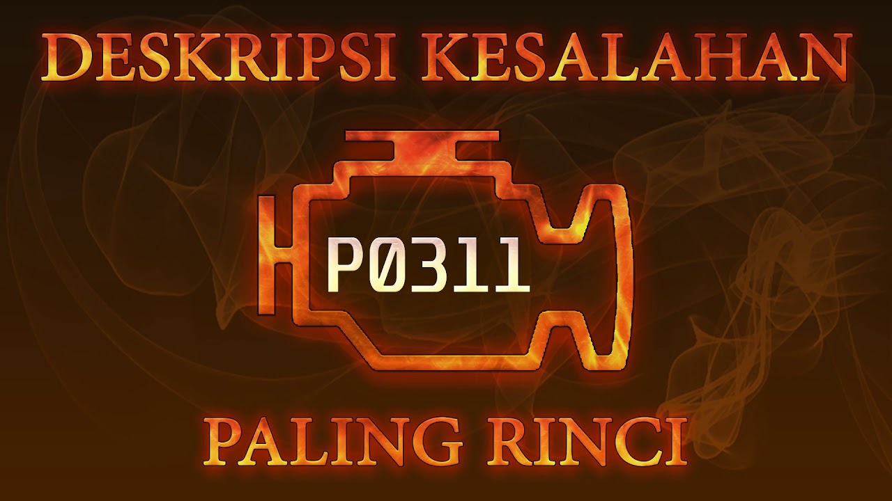 Kode kesalahan P0311, diagnostik dan perbaikan mobil