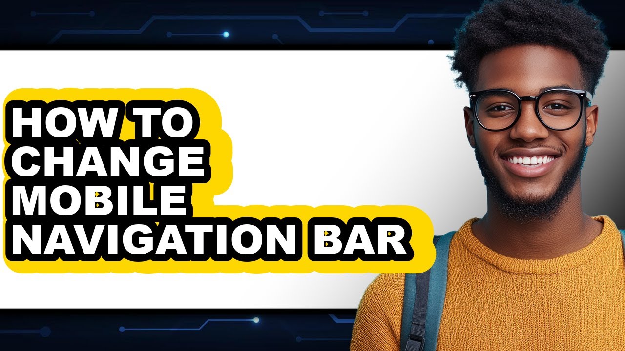 How to Change Mobile Navigation Bar - Full Guide