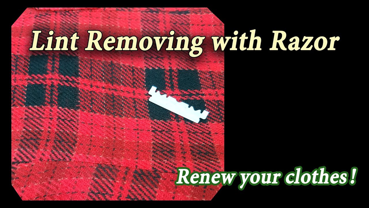 Lint removing with razor