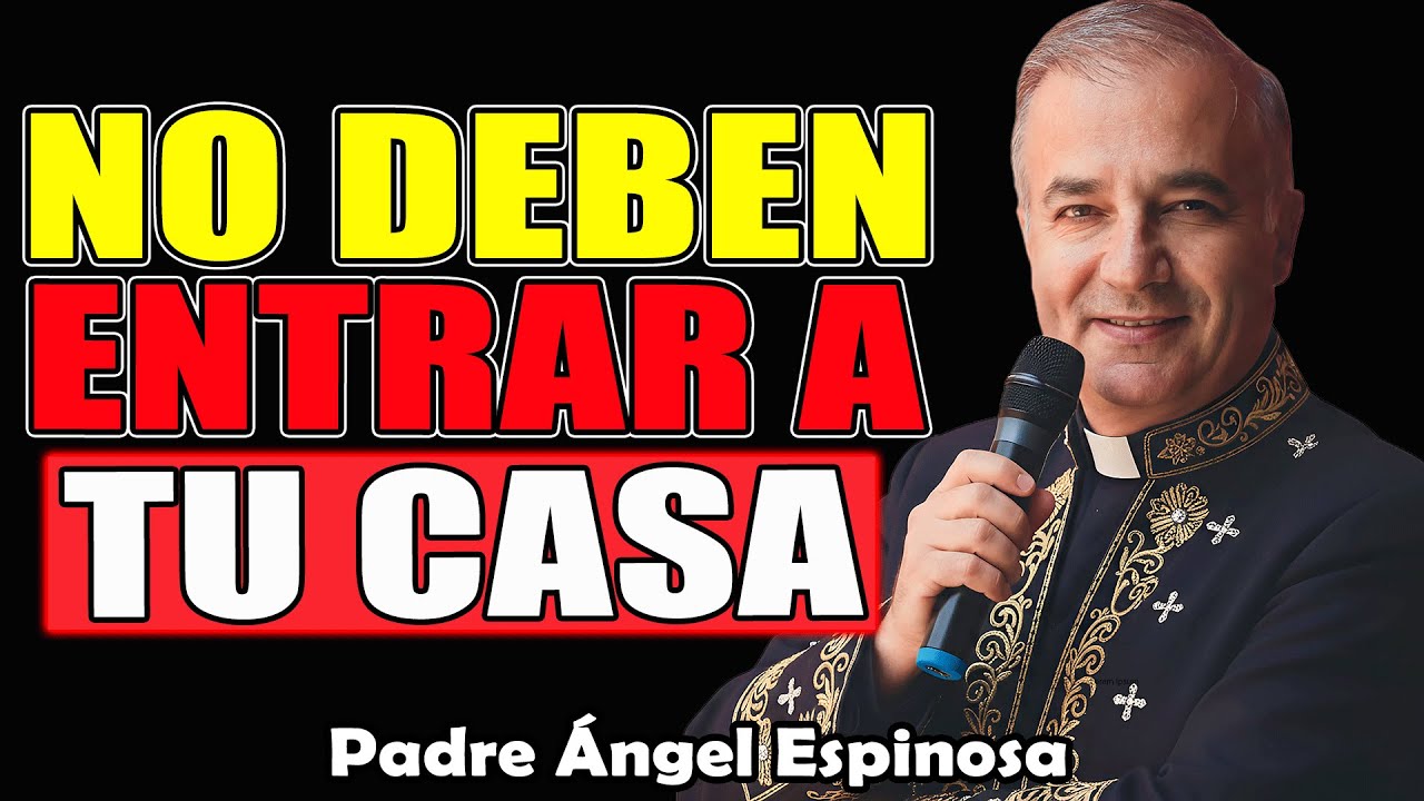 5 Personas Que NUNCA Debes Dejar Entrar a Tu Hogar—¡Extremadamente Peligrosas!| Padre Ángel Espinosa
