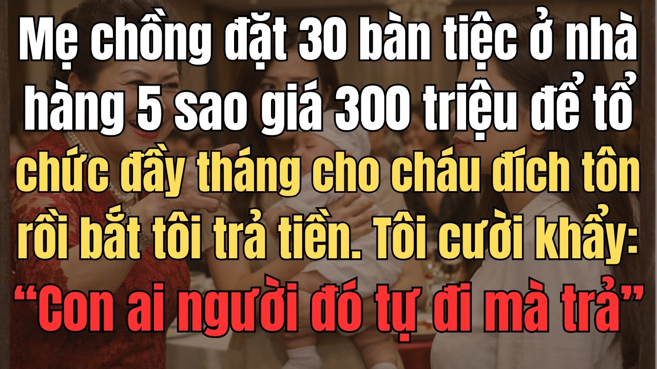 Mẹ Chồng Đặt 30 Bàn Tiệc Ở Nhà Hàng 5 Sao Giá 300 Triệu Để Tổ Chức Đầy Tháng Cho Cháu Đích Tôn Rồi