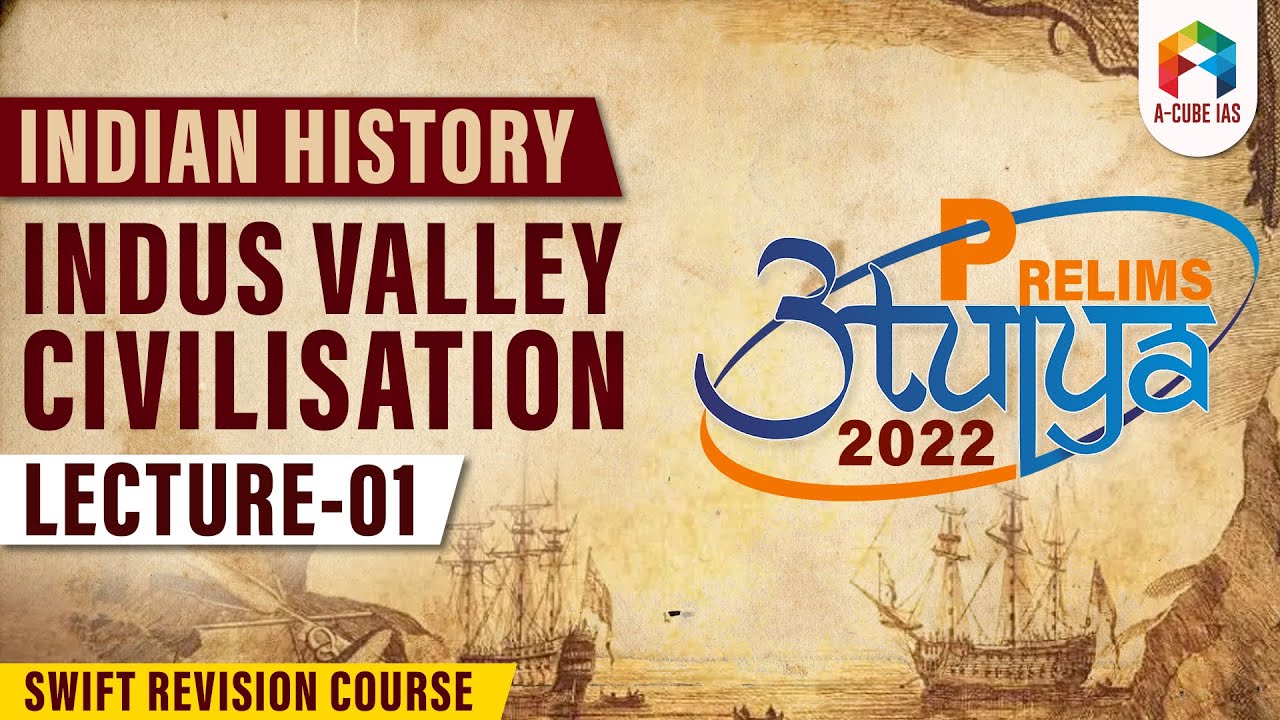 Indus Valley Civilisation | UPSC IAS | PrelimsAtulya 2022 - Indian History - A CUBE IAS