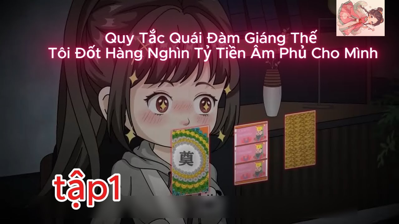 Quy Tắc Quái Đàm Giáng Thế Tôi Đốt Hàng Nghìn Tỷ Tiền Âm Phủ Cho Mình tập 1 Tuệ Mẫn Vietsub