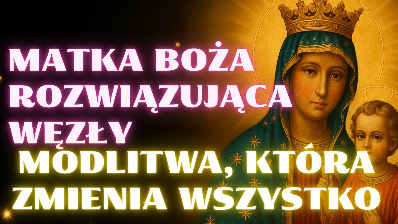 MATKA BOŻA ROZWIĄZUJĄCA WĘZŁY &ndash; MODLITWA, KT&Oacute;RA PRZYNOSI POK&Oacute;J!