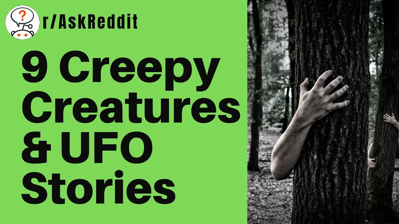 9 Creepy Creatures & UFO Stories (Real Life Tales) | r/AskReddit Storytime