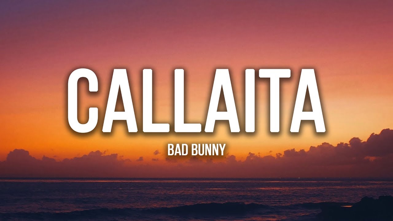 Bad Bunny - Callaita (LETRA / LYRICS)