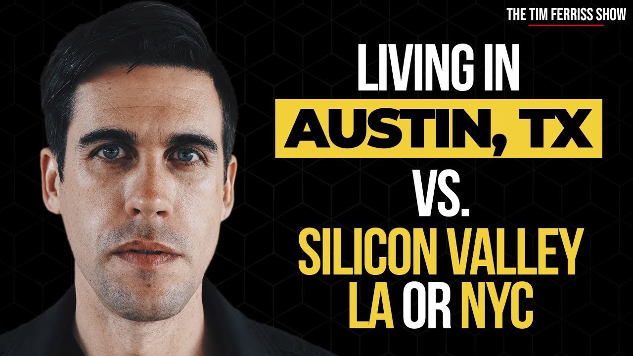 Tim Ferriss and Ryan Holiday on Living in Austin, TX vs. Silicon Valley/New York City/Los Angeles
