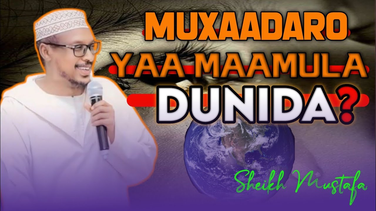 SIDEE REER GALBEEDKA U MAMULAAN DUNIDA || 2024 || SHEIKH MUSTAFA HAJI ISMAIL|| DIINTA ISLAAMKA