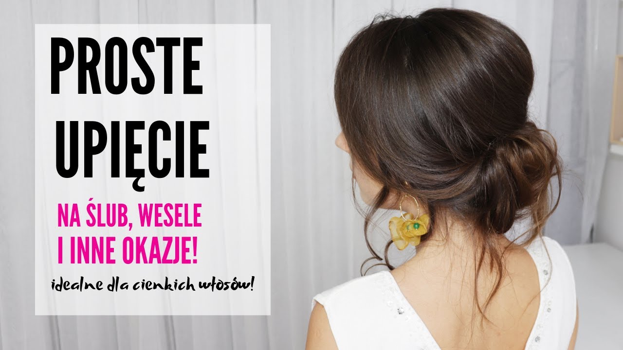 Prosta fryzura - niskie upięcie na wesele dla cienkich włosów - i nie tylko!