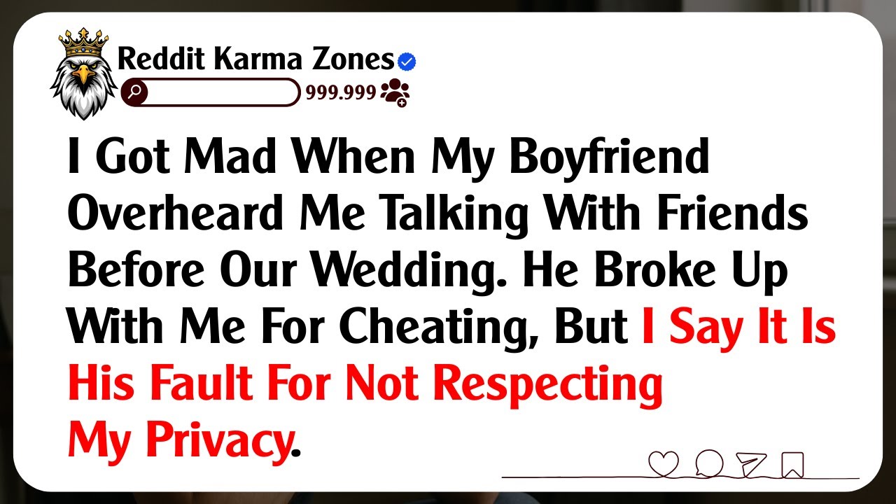 I Got Mad When My Boyfriend Overheard Me Talking With Friends Before Our Wedding. He Broke Up...