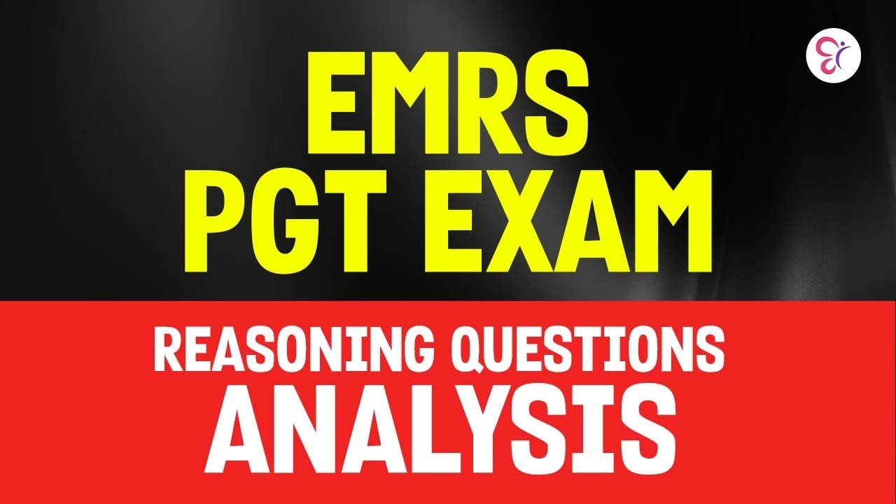EMRS PGT EXAM - REASONING QUESTIONS  DETAILED ANALYSIS | PGT EXAM 2025