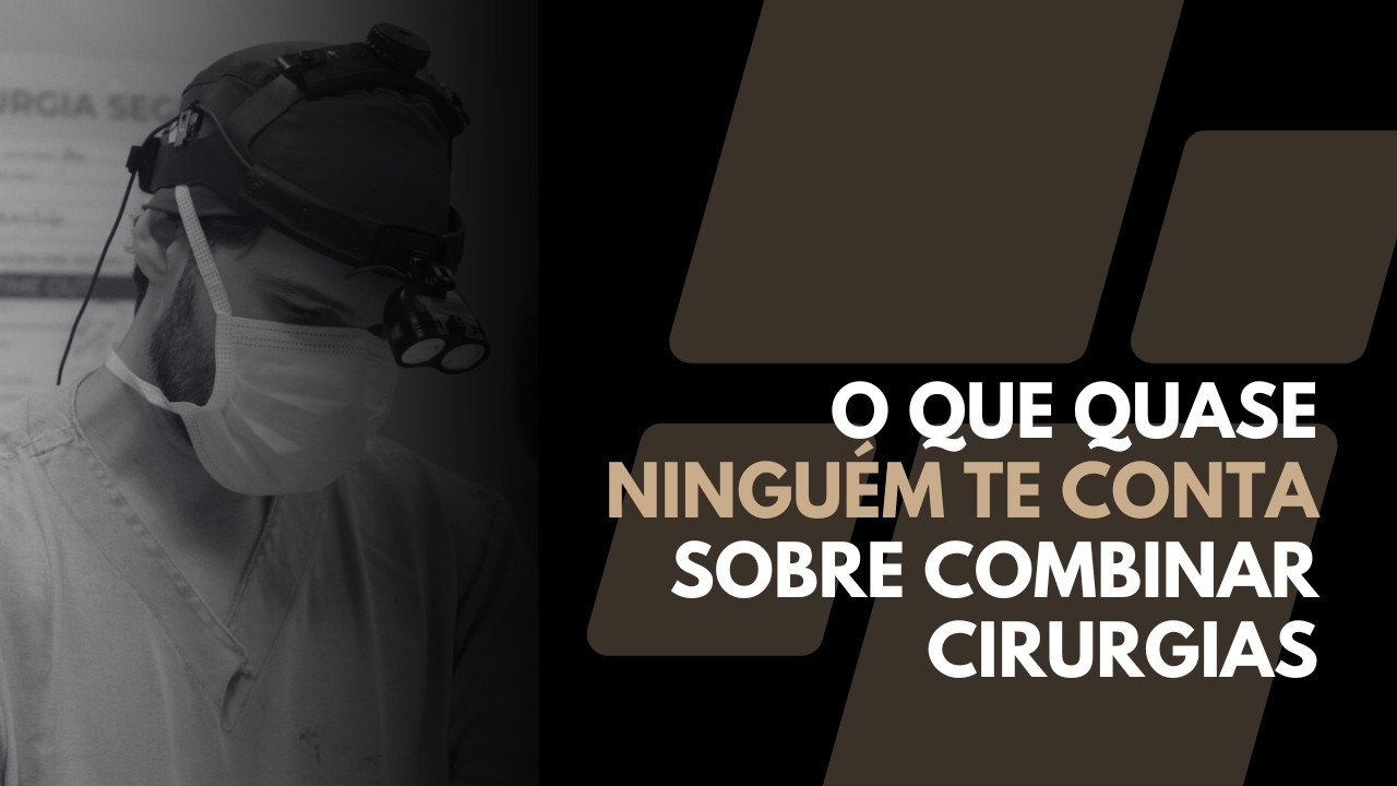 O que quase ninguém te conta sobre combinar cirurgias - Dr. Victor Diniz