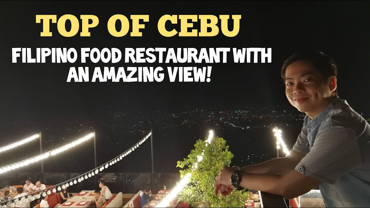 Cebu Restaurant - TOP OF CEBU | Busay, Tops Road | Filipino Food with an Amazing OVERLOOKING View!