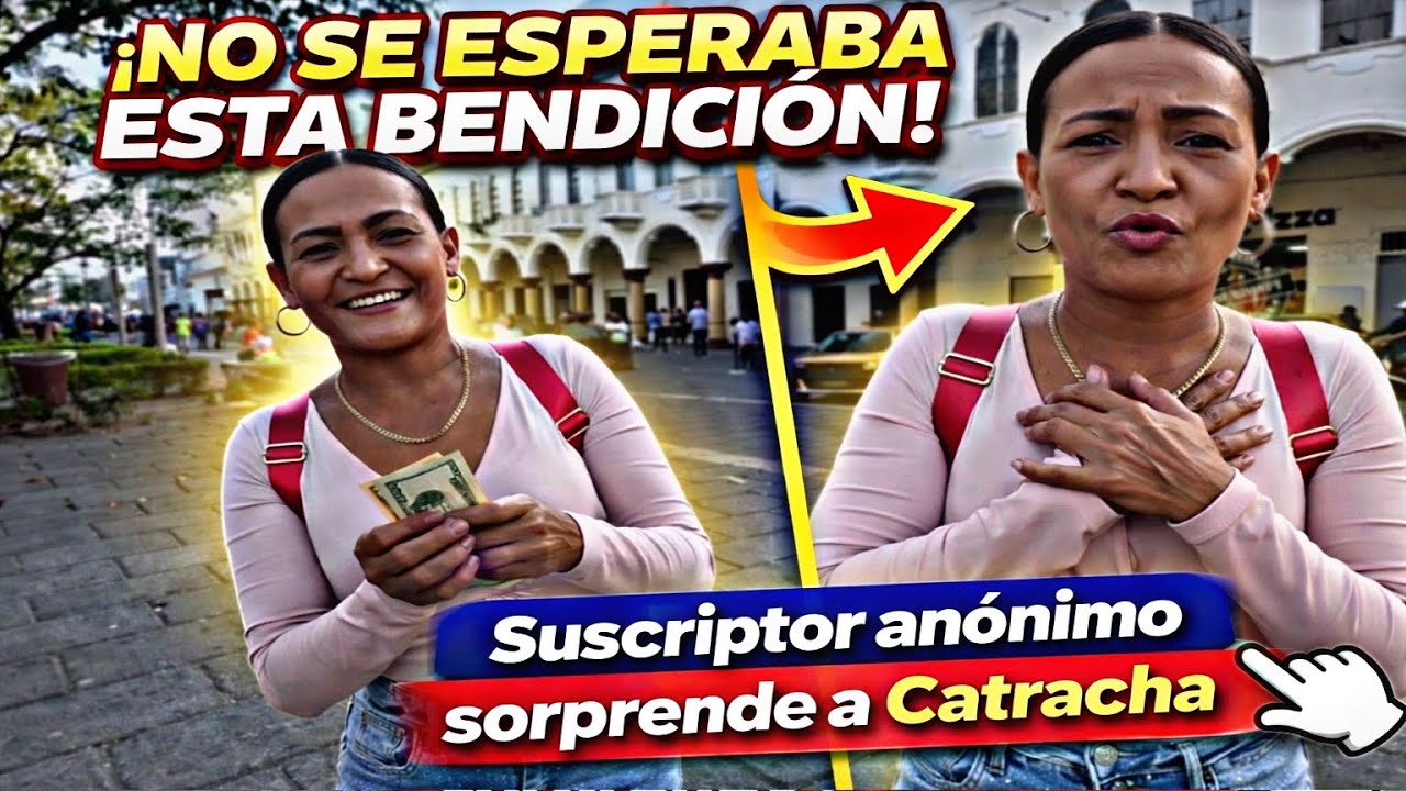 🛑No se  esperaba esta bendición suscriptor anónimo sorprende ala Catracha, final inesperado 😱😱
