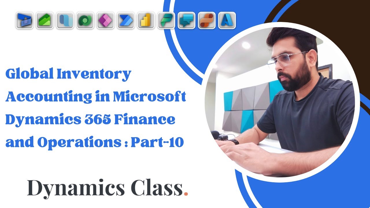 Part-10: Global Inventory Accounting in Microsoft Dynamics 365 Finance and Operations