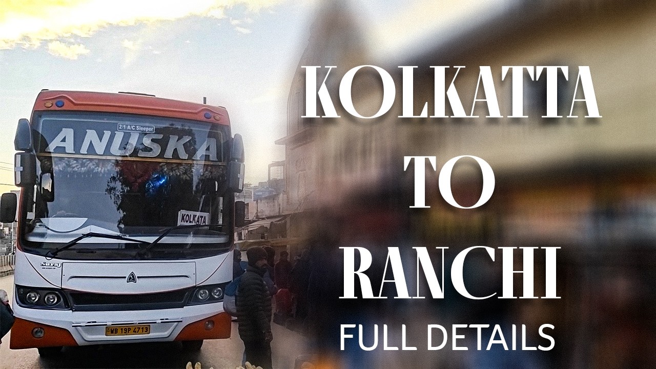 KOLKATA TO RANCHI BY BUS | KOLKATA TO RANCHI TOUR