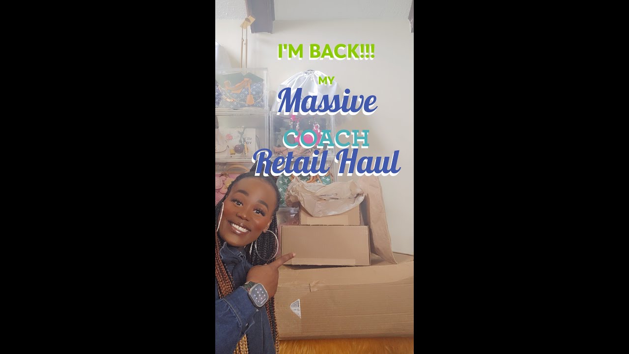 I AM BACK!!! | MY MASSIVE COACH RETAIL UNBOXING