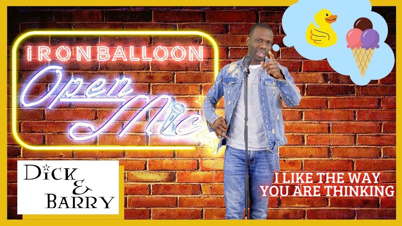 Dick & Barry | I like how you are thinking | Iron Balloon: Open Mic
