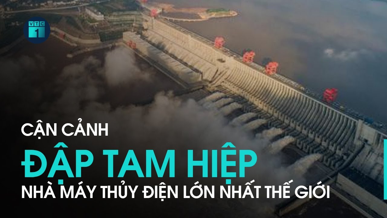 Cận cảnh đập Tam Hiệp – nhà máy thủy điện lớn nhất thế giới phát điện tròn 20 năm | VTC1