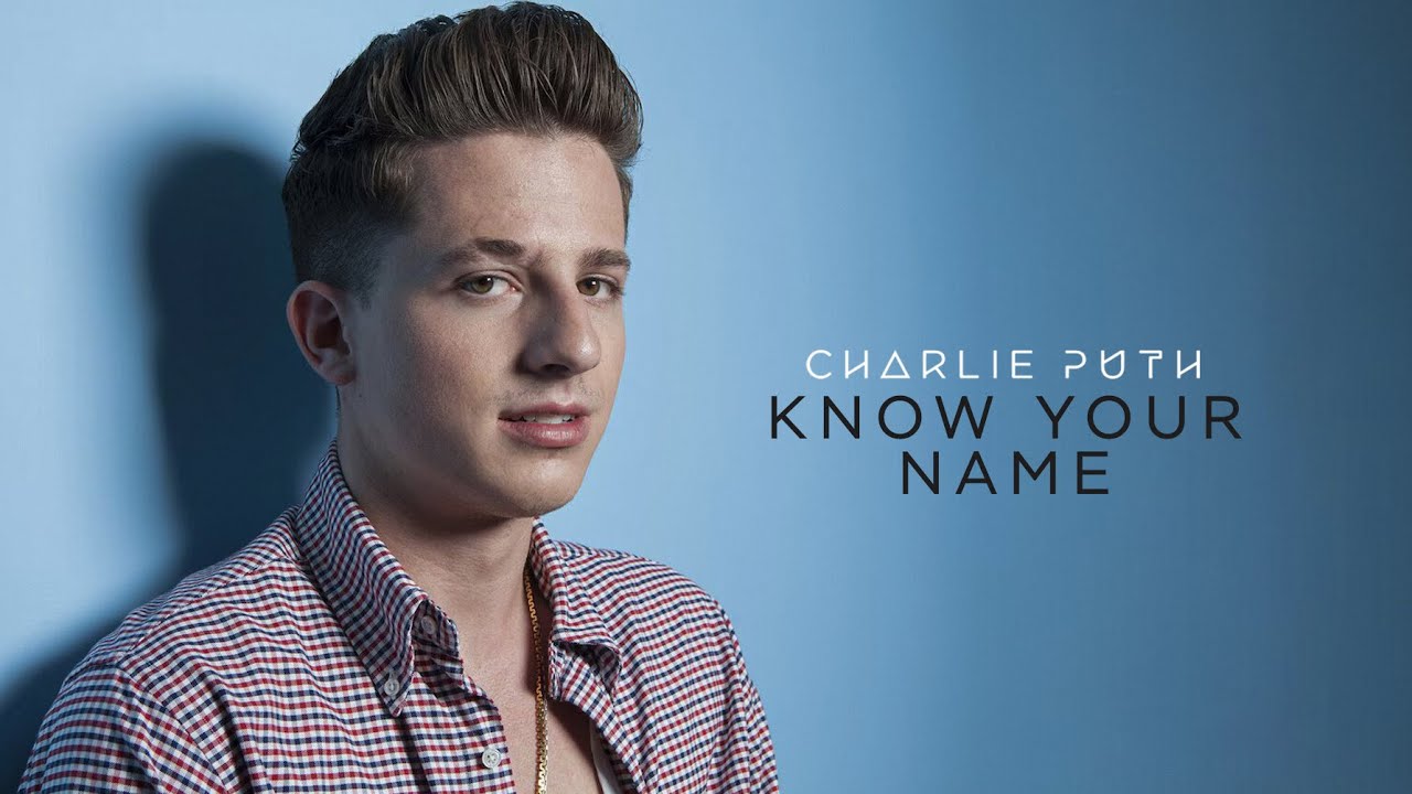 Charlie Puth - Know Your Name