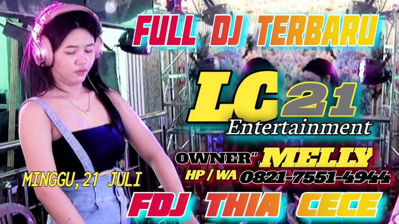 FULL DJ TERBARU OT LC21 ENTERTAINMENT // FDJ THIA CECE // DJ YANG TERDALAM