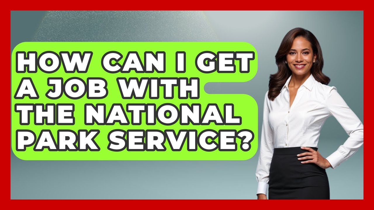 How Can I Get A Job With The National Park Service? - Exploring Campgrounds