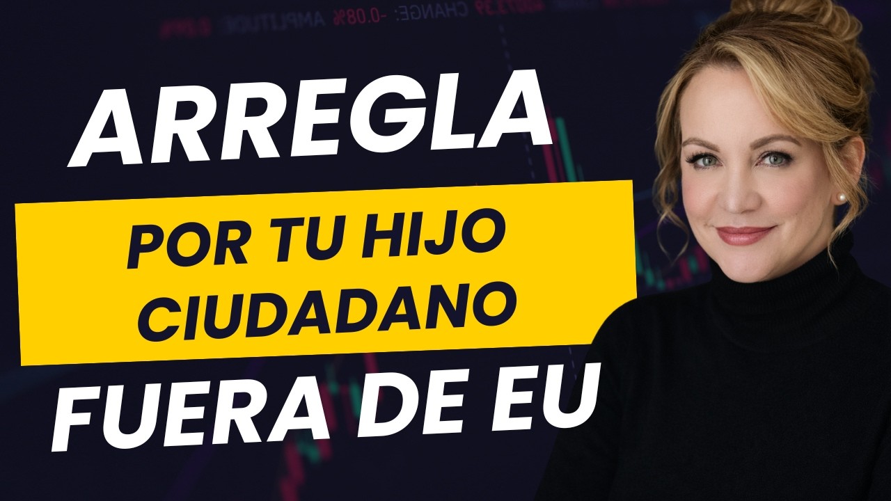 ¡LO ULTIMO! MANERAS DE ARREGLAR POR SU HIJO CIUDADANO SI SALE DE EU