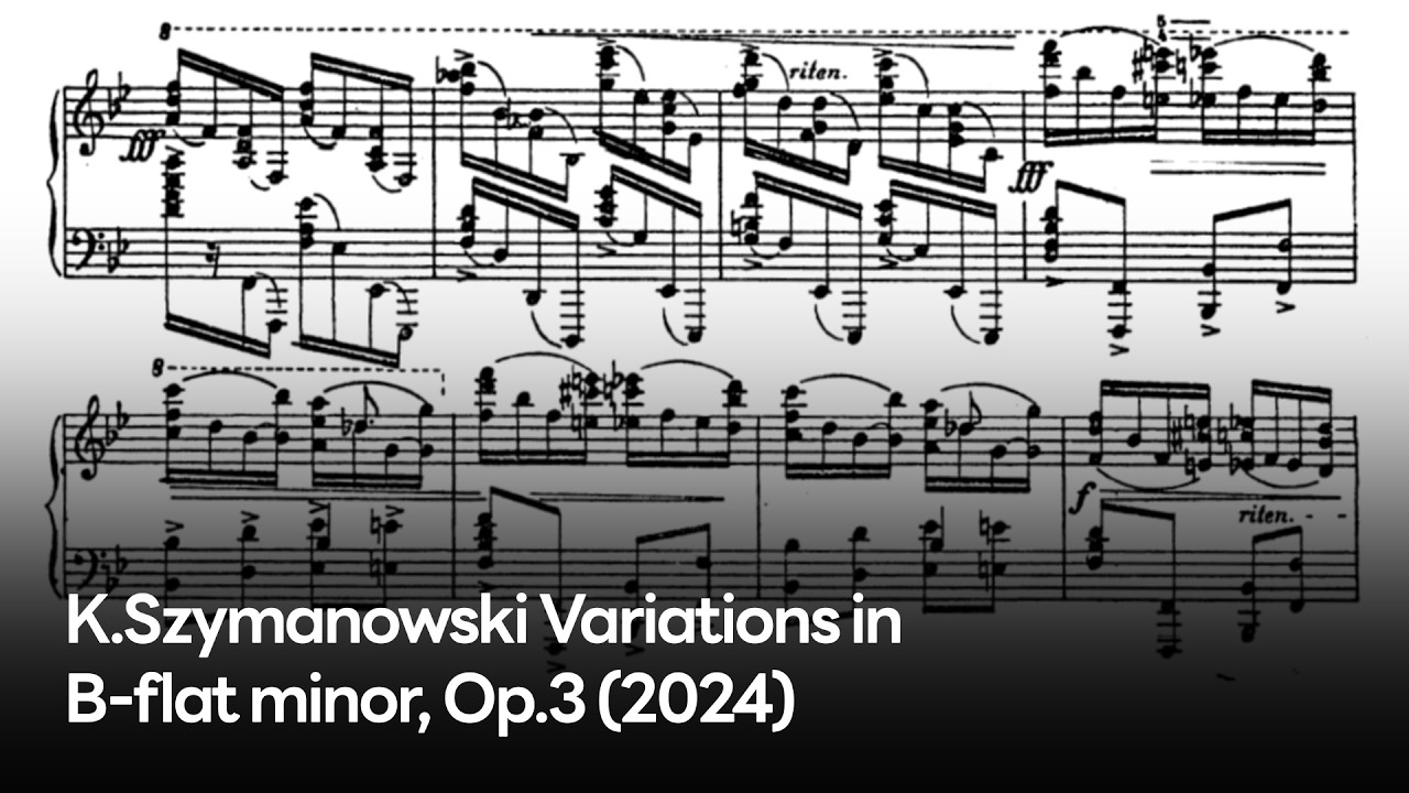 K. Szymanowski - Variations in B-flat minor, Op.3 (2024)