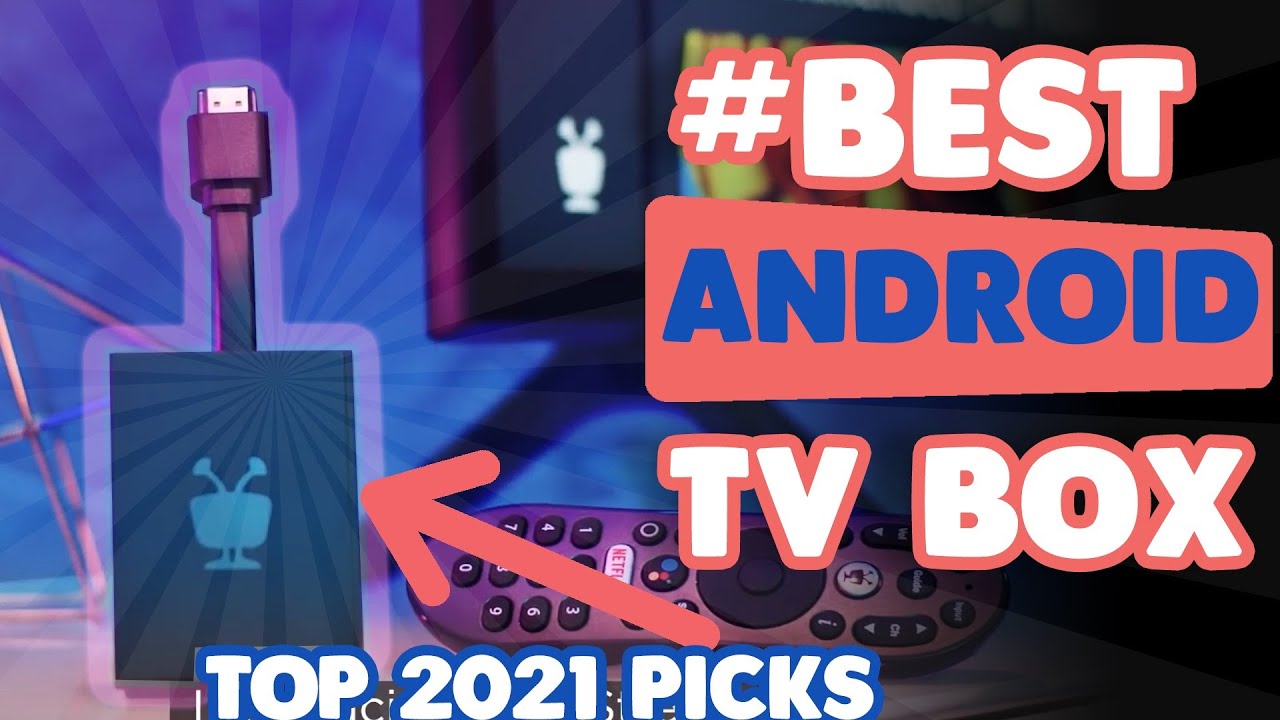 The Best Android TV Box in 2021