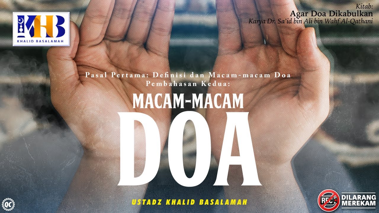 Agar Doa Dikabulkan #2 - Definisi & Macam-Macam Doa - Khalid Basalamah
