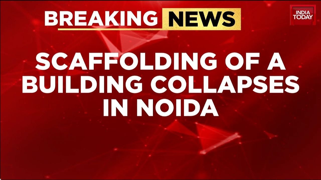 Breaking: Two Labourers Killed After Scaffolding Collapses At Under-Construction Building In Noida