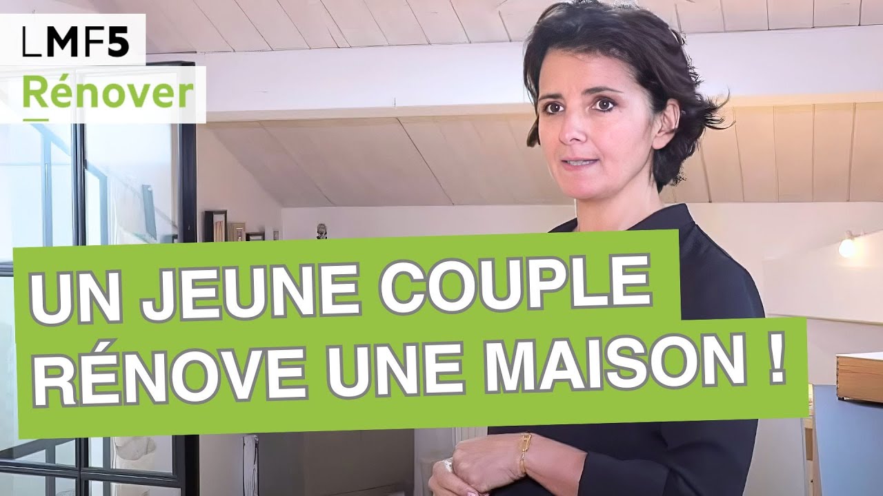 Un jeune couple rénove une maison ! - LMF5