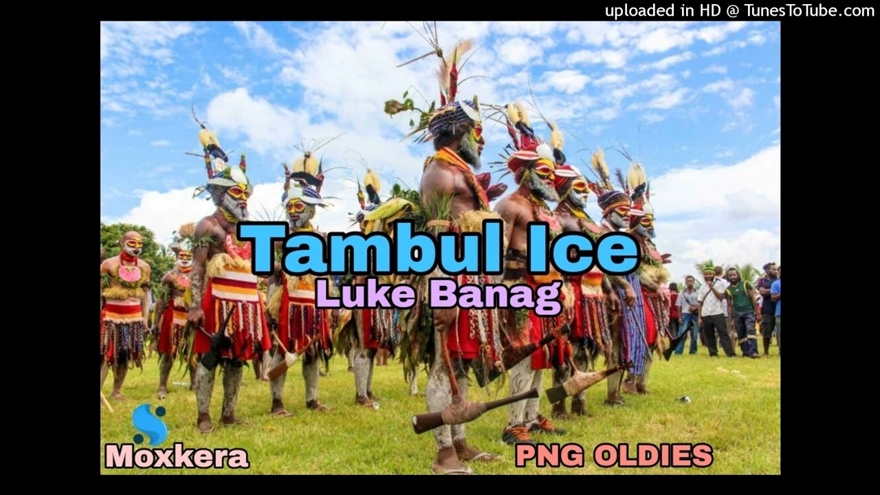 Tambul Ice - Luke Banag [PNG OLDIES]