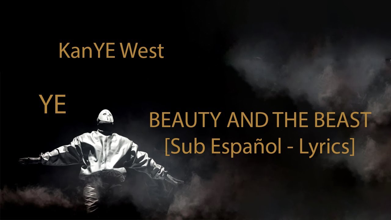 KanYE West - BEAUTY AND THE BEAST [Sub Español - Lyrics]