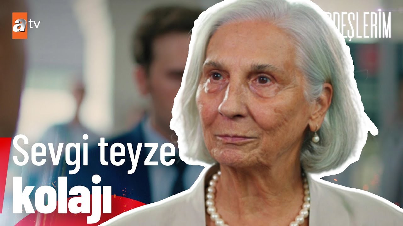 Sevgi Teyze👩‍🦳 | Kardeşlerim Özel Kolaj