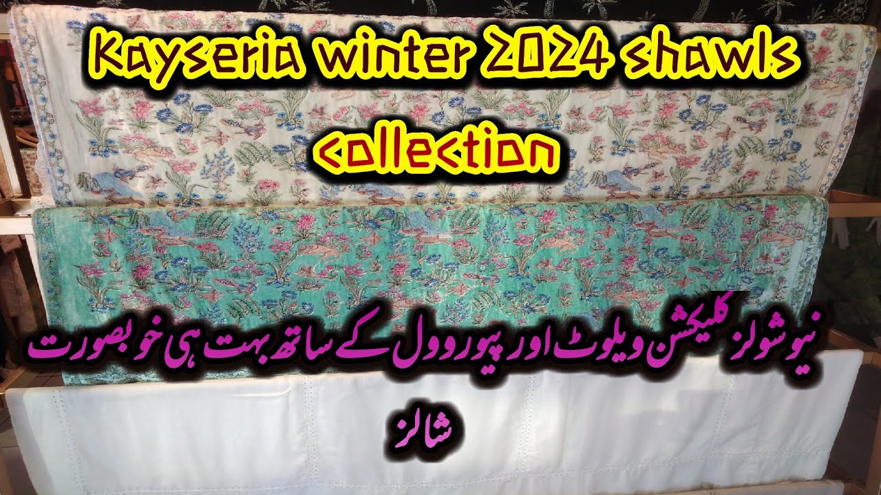 kayseria winter 2024 shawls collection